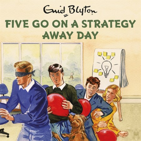 Five Go On A Strategy Away Day