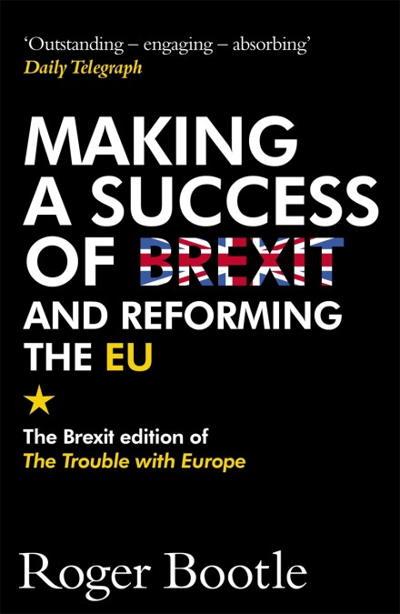 Making a Success of Brexit and Reforming the EU (Brexit edition)