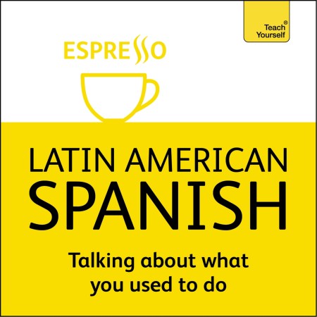 Complete Latin American Spanish Beginner to Intermediate Course