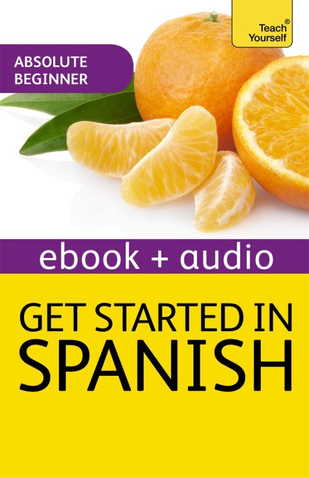 Get Started in Beginner’s Spanish: Teach Yourself