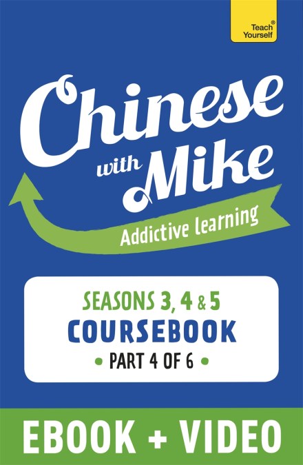 Learn Chinese with Mike Advanced Beginner to Intermediate Coursebook Seasons 3, 4 & 5