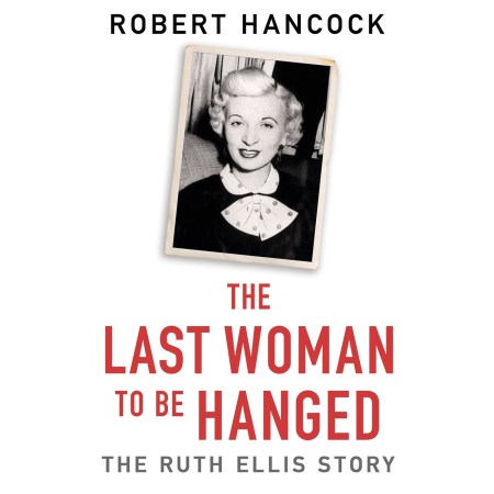 The Last Woman to be Hanged