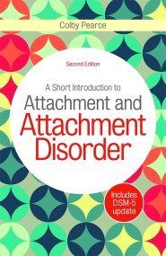 A Short Introduction to Attachment and Attachment Disorder, Second Edition