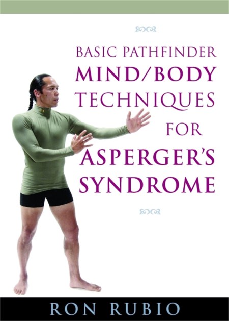 Basic Pathfinder Mind/Body Techniques for Asperger’s Syndrome