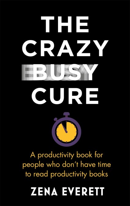 The Crazy Busy Cure *BUSINESS BOOK AWARDS WINNER*