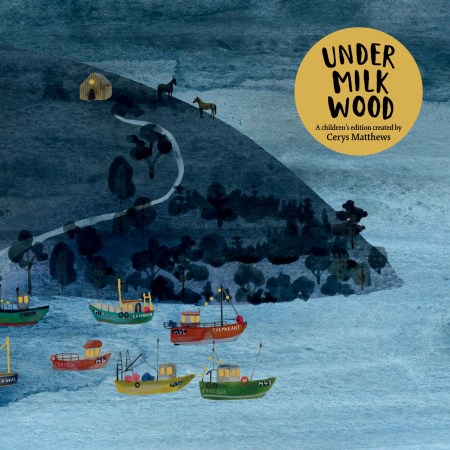 Cerys Matthews’ Under Milk Wood