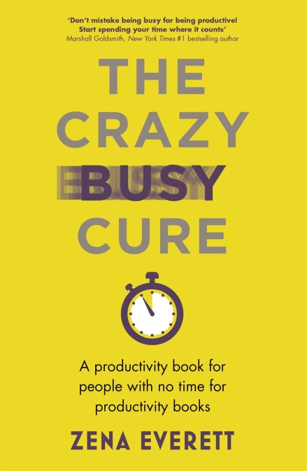 The Crazy Busy Cure *BUSINESS BOOK AWARDS WINNER*