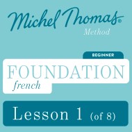 Foundation French (Michel Thomas Method) - Lesson 1 of 8