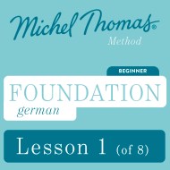 Foundation German (Michel Thomas Method) - Lesson 1 of 8