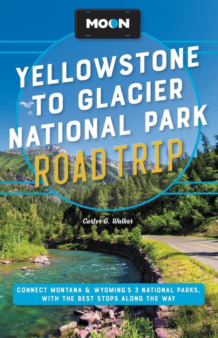 Moon Yellowstone to Glacier National Park Road Trip (Second Edition)