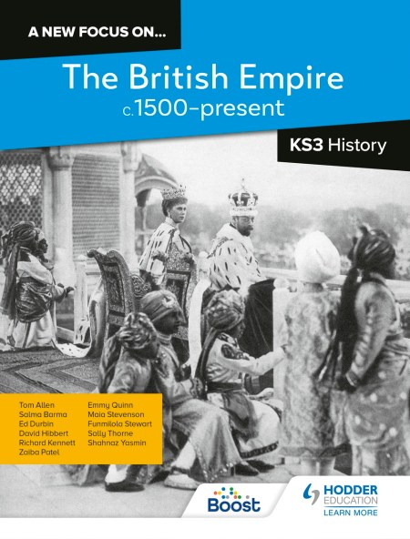 A new focus on…The British Empire, c.1500–present for KS3 History: Boost eBook