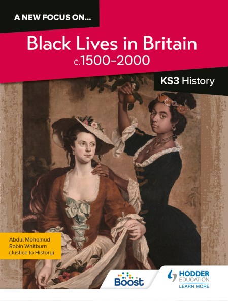 A new focus on…Black Lives in Britain, c.1500–present for KS3 History: Boost eBook