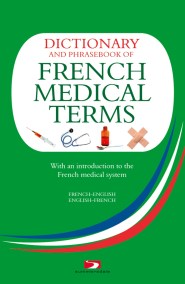 A Dictionary and Phrasebook of French Medical Terms