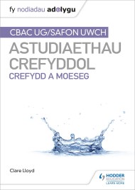 Fy Nodiadau Adolygu: CBAC Safon Uwch Astudiaethau Crefyddol – Crefydd a Moeseg