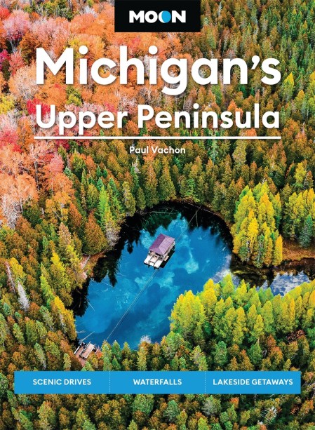 Moon Michigan’s Upper Peninsula (Sixth Edition)