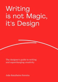 Writing is not Magic, it’s Design