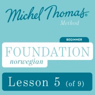 Foundation Norwegian (Learn Norwegian with the Michel Thomas Method) - Lesson 5 of 9