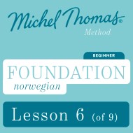 Foundation Norwegian (Learn Norwegian with the Michel Thomas Method) - Lesson 6 of 9