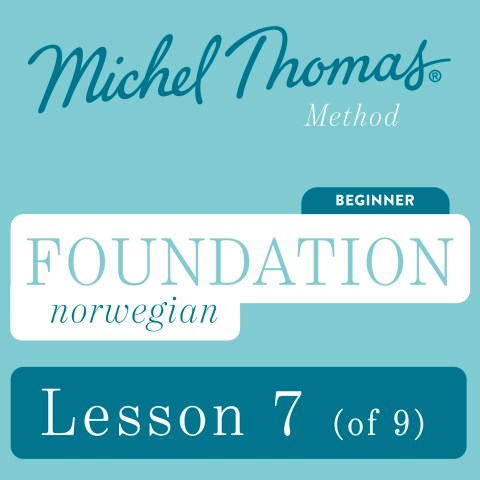 Foundation Norwegian (Learn Norwegian with the Michel Thomas Method) - Lesson 7 of 9