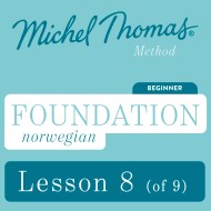 Foundation Norwegian (Learn Norwegian with the Michel Thomas Method) - Lesson 8 of 9