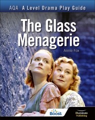 AQA A Level Drama Play Guide: The Glass Menagerie Boost eBook