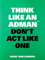Think Like an Adman, Don’t Act Like One