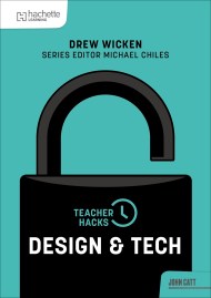 Teacher Hacks: Design and Tech
