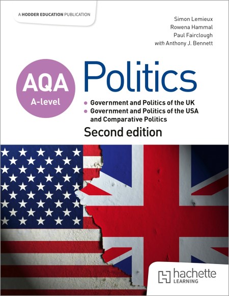 AQA A-level Politics: Government and Politics of the UK, Government and Politics of the USA and Comparative Politics Second Edition Boost eBook