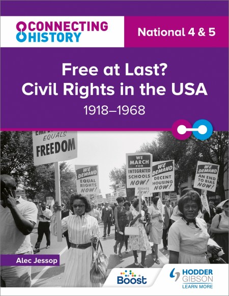 Connecting History: National 4 & 5 Free at last? Civil Rights in the USA, 1918–1968: Boost eBook
