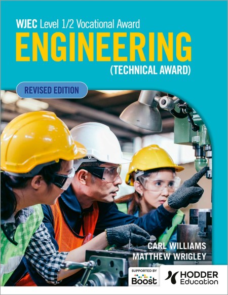 WJEC Level 1/2 Vocational Award Engineering (Technical Award) – Student Book (Revised Edition)