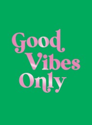 Good Vibes Only