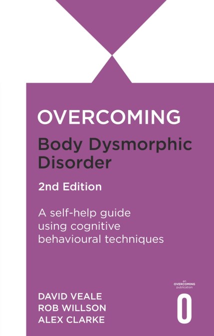 Overcoming Body Dysmorphic Disorder 2nd Edition