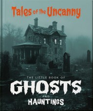The Little Book of Ghosts and Hauntings