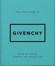 The Little Guide to Givenchy