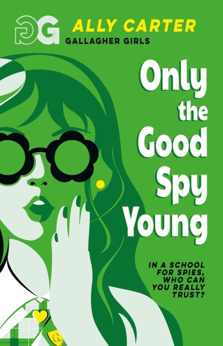 Gallagher Girls: Gallagher Girls: Only The Good Spy Young