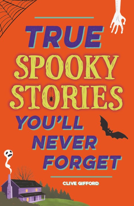 True Stories You’ll Never Forget: True Spooky Stories