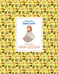 Little Guides to Great Lives: Vincent van Gogh