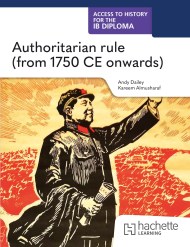 Access to History for the IB Diploma: Authoritarian rule (from 1750 CE onwards)
