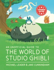 An Unofficial Guide to the World of Studio Ghibli UPDATED EDITION