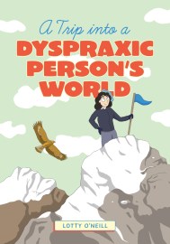 A Trip into a Dyspraxic Person’s World