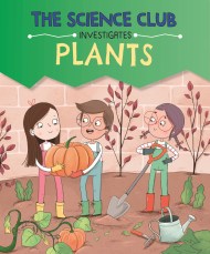 The Science Club Investigates: Plants