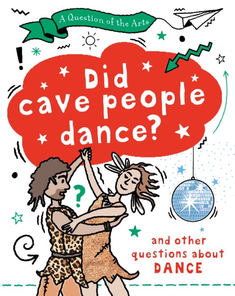 A Question of the Arts: Did Cave People Dance? (and other questions about dance)