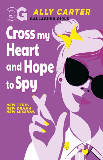 Gallagher Girls: Gallagher Girls: Cross My Heart and Hope To Spy