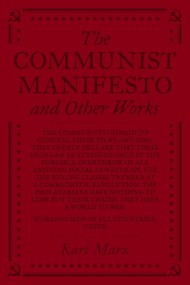 The Communist Manifesto and Other Works
