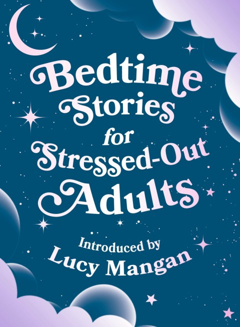 Bedtime Stories for Stressed Out Adults