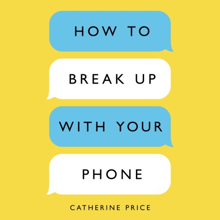 How to Break Up With Your Phone