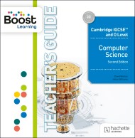 Cambridge IGCSE and O Level Computer Science Boost Teacher’s Guide Second Edition