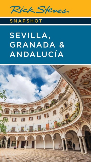 Rick Steves Snapshot Sevilla, Granada & Andalucia (Eighth Edition)