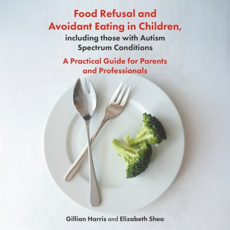Food Refusal and Avoidant Eating in Children, including those with Autism Spectrum Conditions