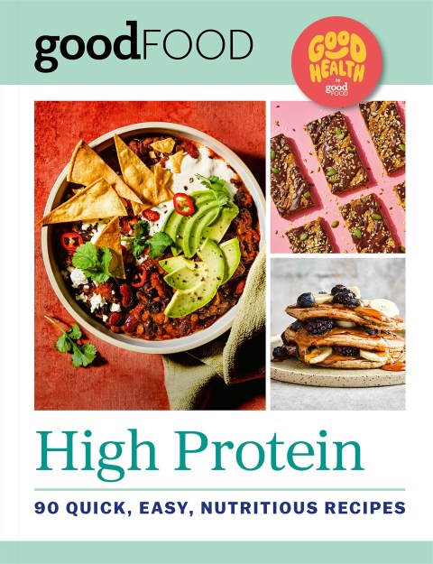 GOOD FOOD Good Health: High Protein